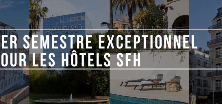 Un premier semestre exceptionnel pour les hôtels SFH